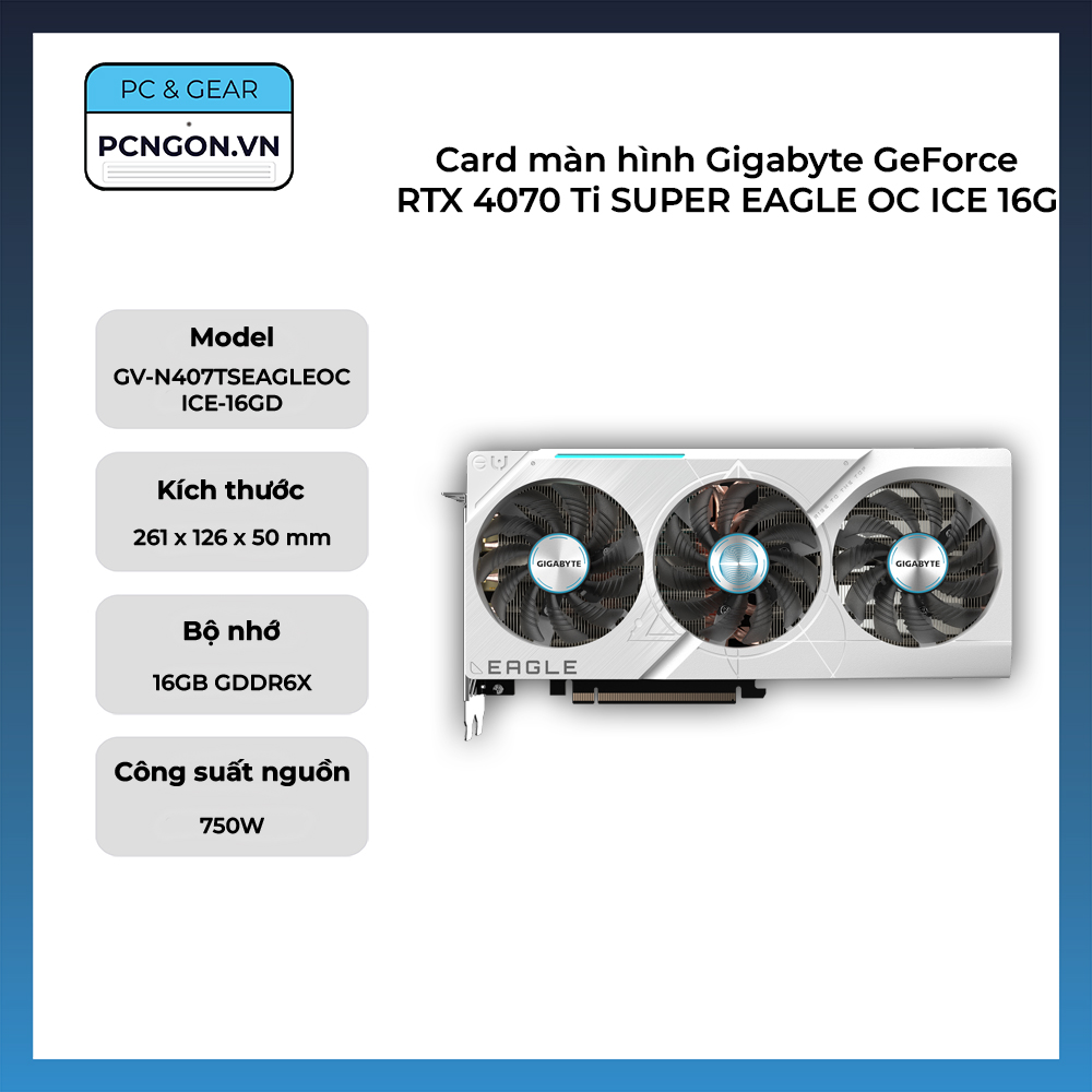 Card Màn Hình Gigabyte Geforce Rtx 4070 Ti Super Eagle Oc Ice 16g