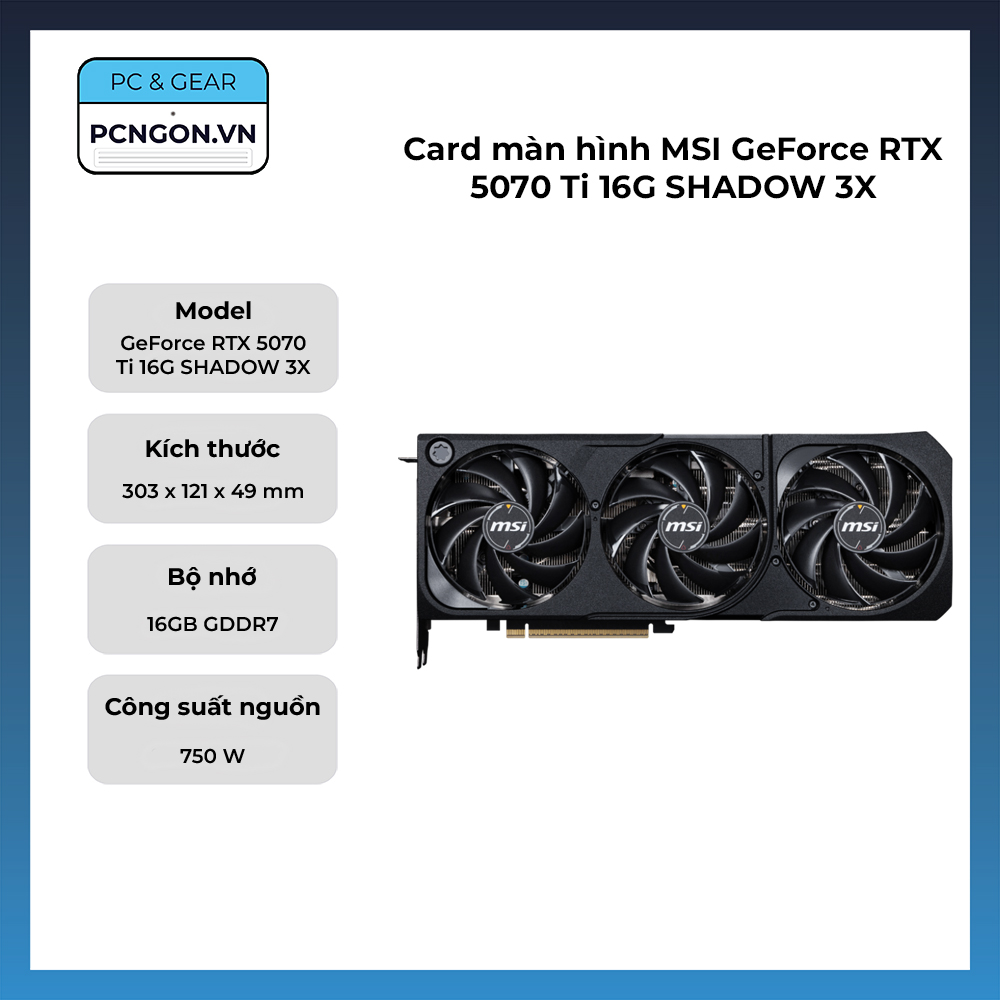 Card Màn Hình Msi Geforce Rtx 5070 Ti 16g Shadow 3x