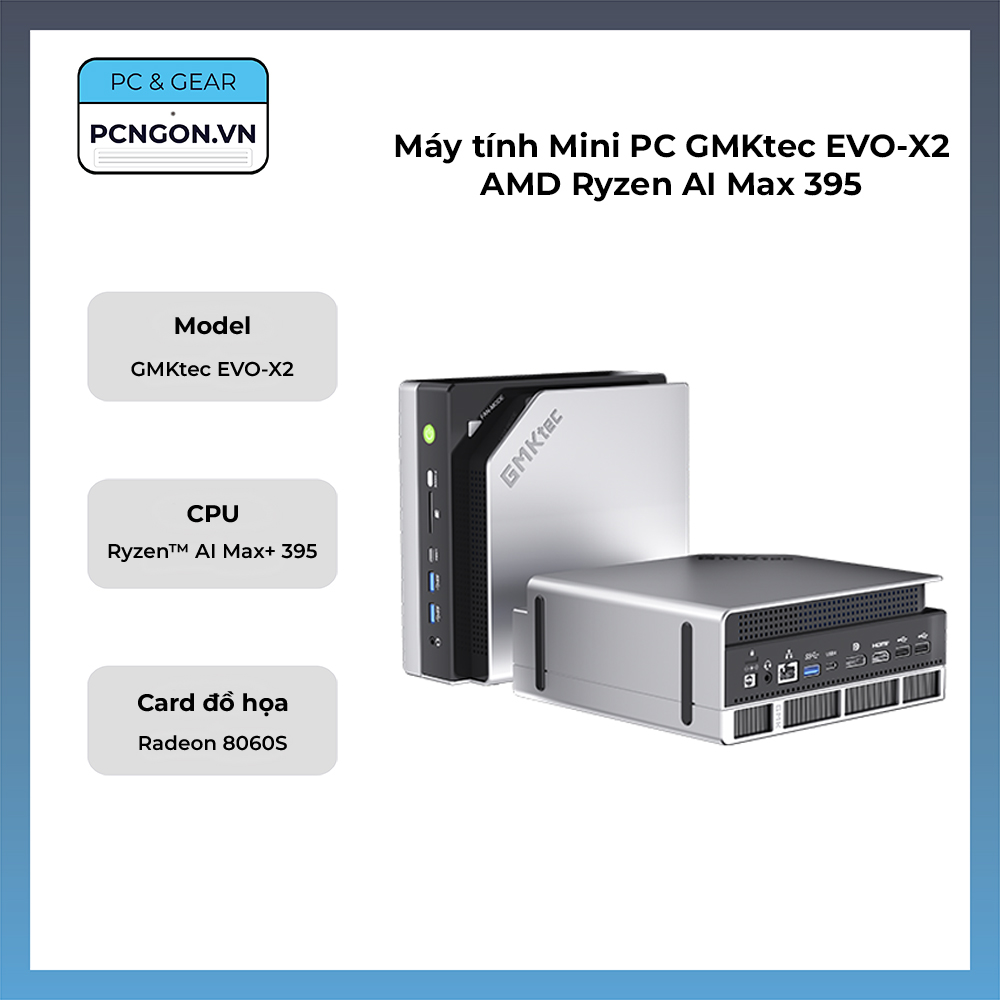 Máy Tính Mini Pc Gmktec Evo-x2 Amd Ryzen Ai Max 395