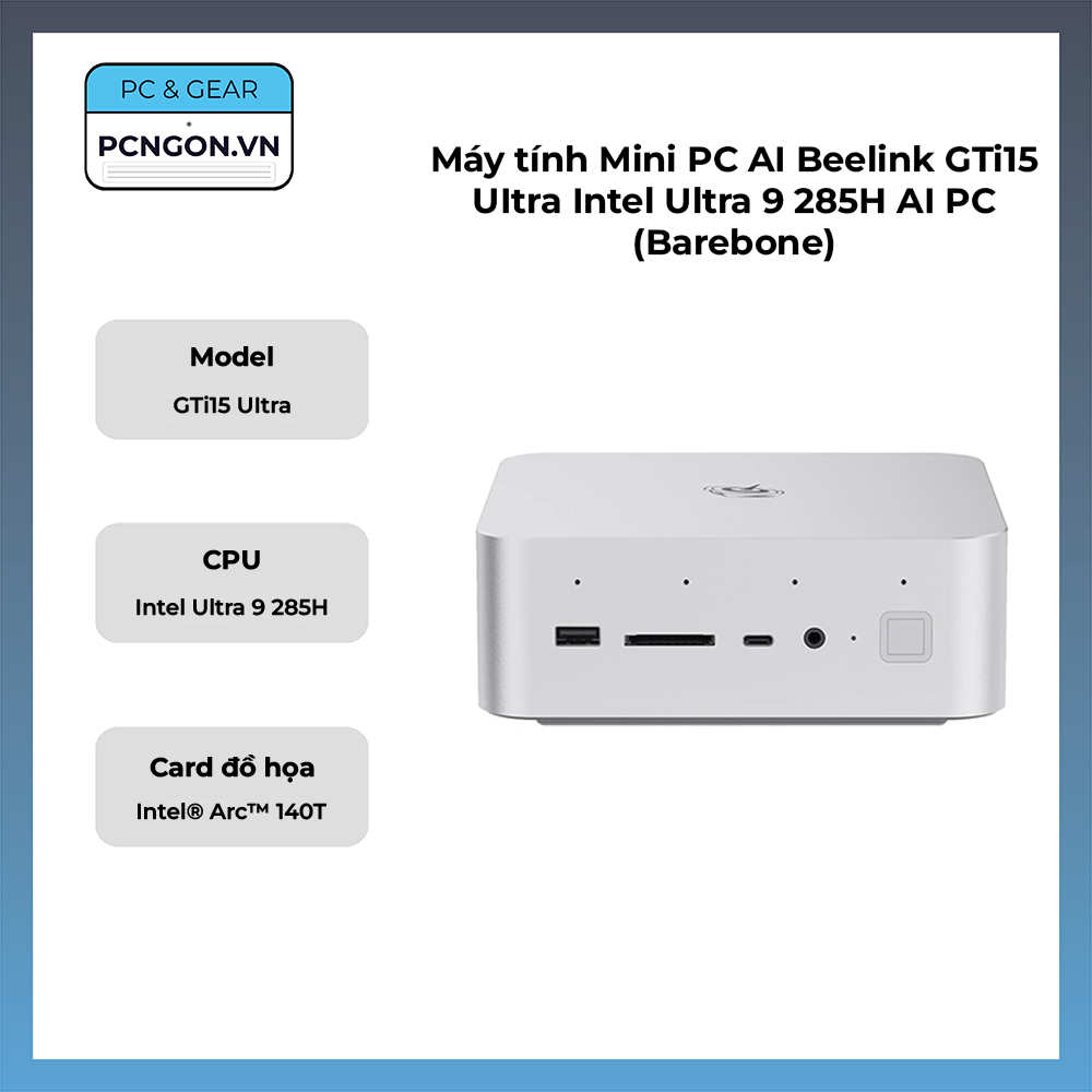 Máy Tính Mini Pc Ai Beelink Gti15 Uitra Intel Ultra 9 285h Ai Pc (barebone)