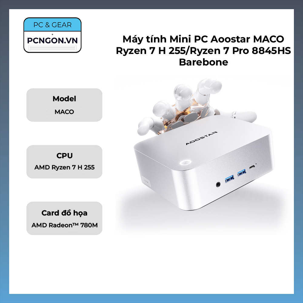 Máy Tính Mini Pc Aoostar Maco (ryzen 7 H 255, Ryzen 7 Pro 8845hs, Barebone)