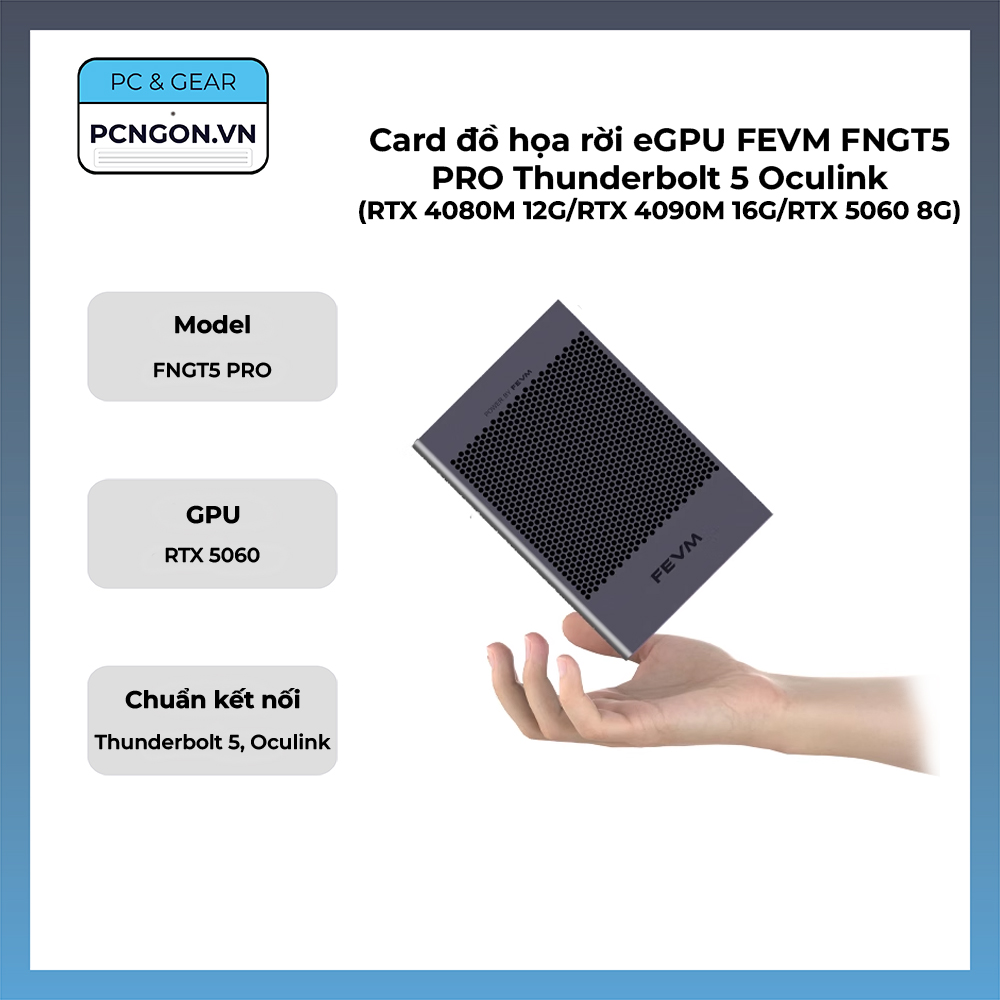 Card đồ Họa Rời Egpu Fevm Fngt5 Pro Thunderbolt 5 Oculink (rtx 4080m 12g, Rtx 4090m 16g, Rtx 5060 8g)