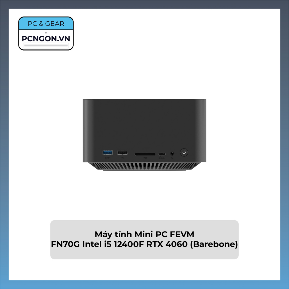 Máy Tính Mini Pc Fevm Fn70g Intel I5 12400f Rtx 4060 (barebone)