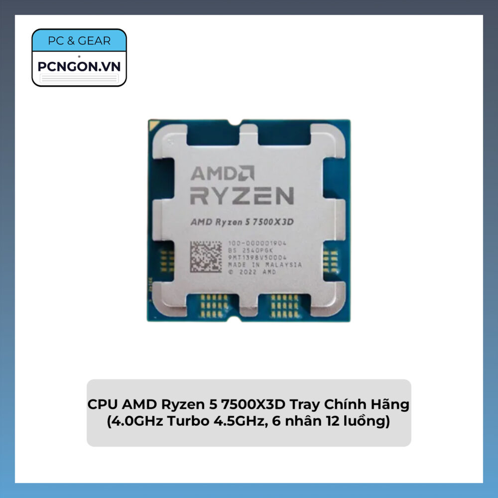 Cpu Amd Ryzen 5 7500x3d Tray Chính Hãng (4.0ghz Turbo 4.5ghz, 6 Nhân 12 Luồng)