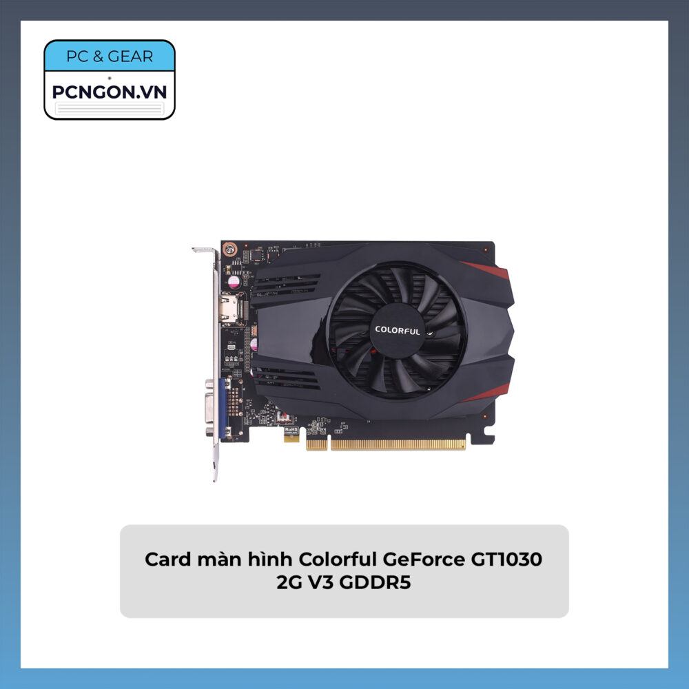 Card Màn Hình Colorful Geforce Gt1030 2g V3 Gddr5