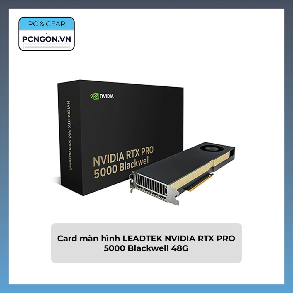 Card Màn Hình Leadtek Nvidia Rtx Pro 5000 Blackwell 48g
