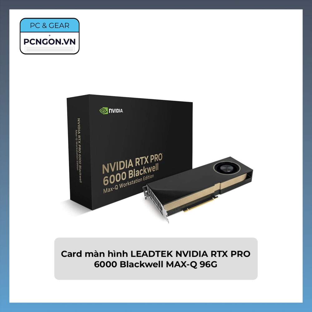 Card Màn Hình Leadtek Nvidia Rtx Pro 6000 Blackwell Max-q 96g
