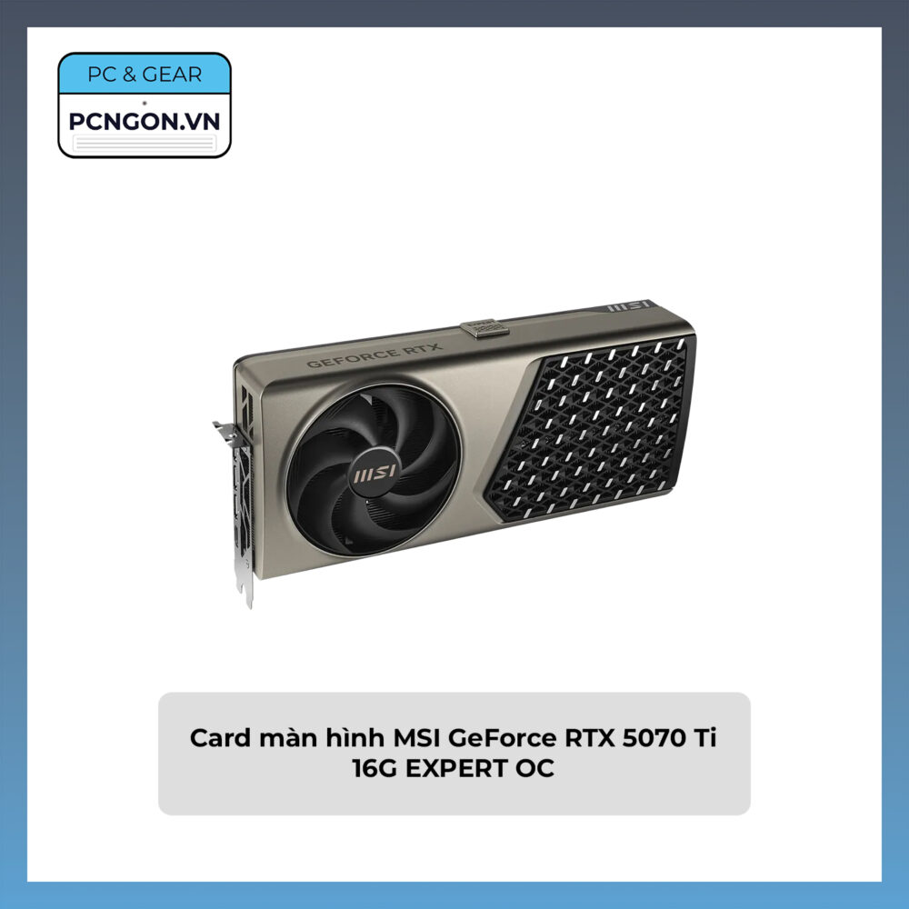 Card Màn Hình Msi Geforce Rtx 5070 Ti 16g Expert Oc
