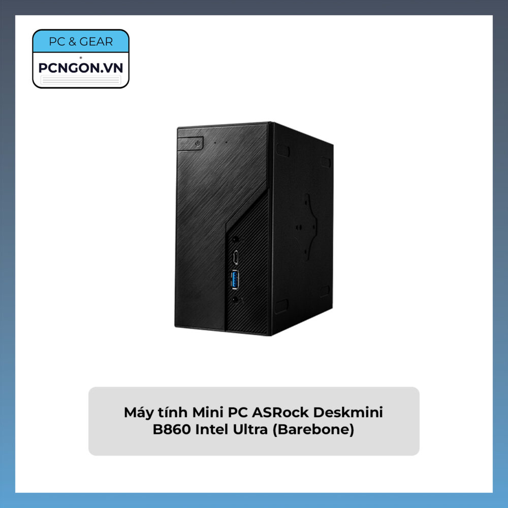 Máy Tính Mini Pc Asrock Deskmini B860 Intel Ultra (barebone)