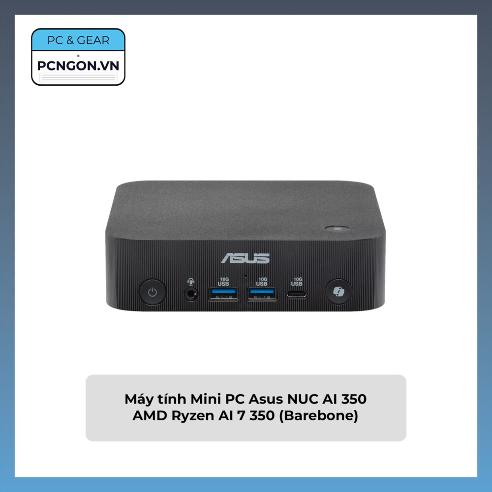 Máy Tính Mini Pc Asus Nuc Ai 350 Amd Ryzen Ai 7 350 (barebone)