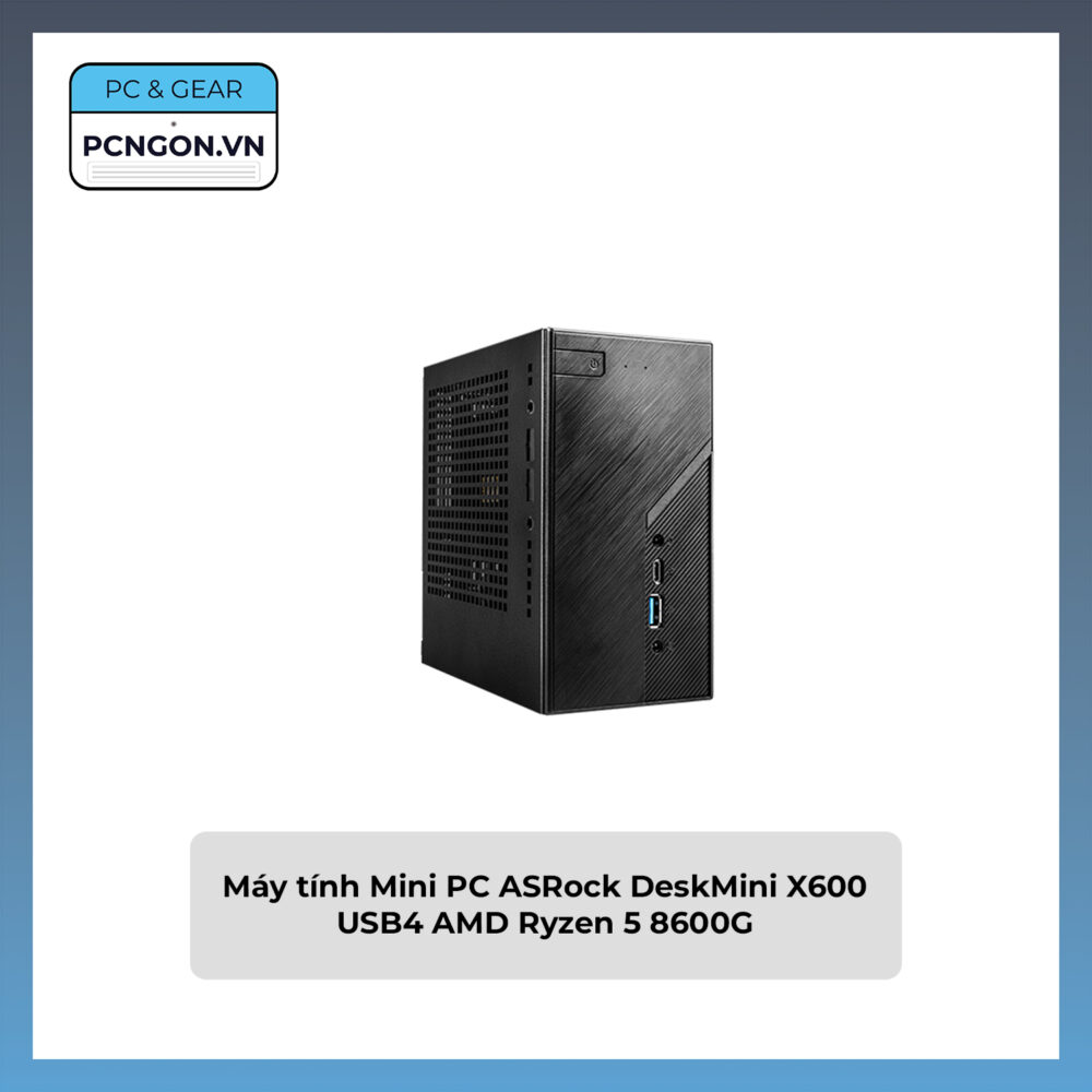 Máy Tính Mini Pc Asrock Deskmini X600 Usb4 Amd Ryzen 5 8600g