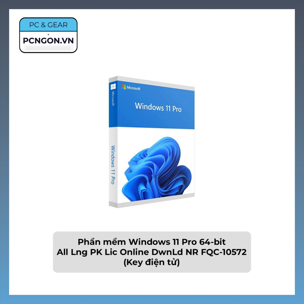 Phần Mềm Windows 11 Pro 64-bit All Lng Pk Lic Online Dwnld Nr Fqc-10572 (key điện Tử)